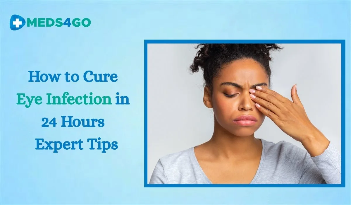 How to Cure Eye Infection in 24 Hours​ – Expert Tips